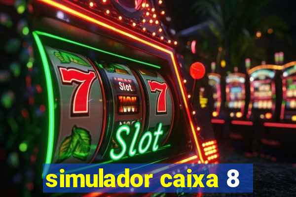 simulador caixa 8